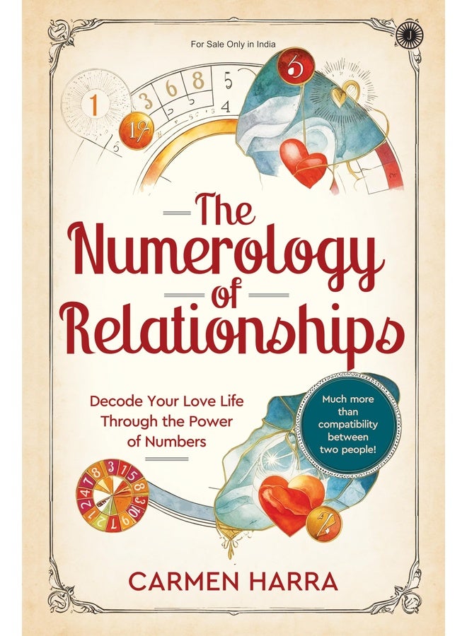 The Numerology of Relationships: Decode Your Love Life Through the Power of Numbers